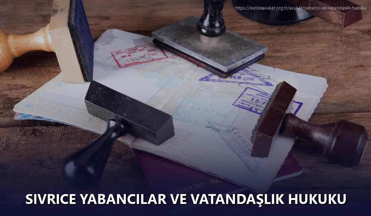 Sivrice Yabancılar ve Vatandaşlık Hukuku